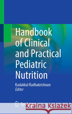 Handbook of Clinical and Practical Pediatric Nutrition Kadakkal Radhakrishnan Senthilkumar Sankararaman Christina Detallo 9783031977589 Springer - książka
