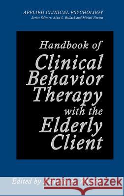 Handbook of Clinical Behavior Therapy with the Elderly Client Patricia Ed. Wisocki Patricia A. Wisocki Patricia A. Wisocki 9780306437564 Springer - książka