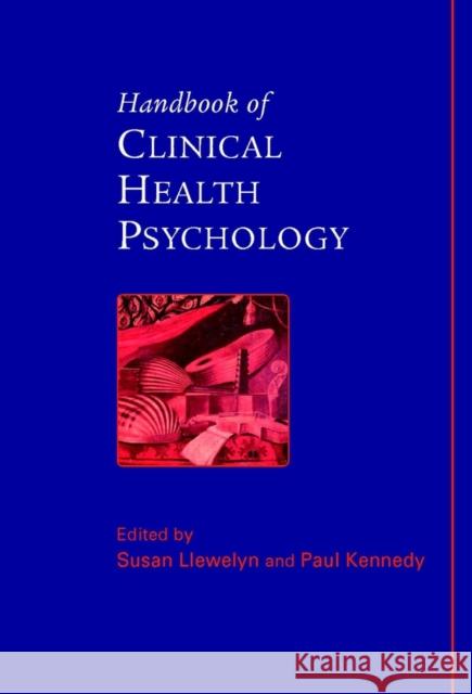 Handbook of Clinical Health Psychology Susan P. Llewelyn Paul Kennedy 9780471485445 John Wiley & Sons - książka