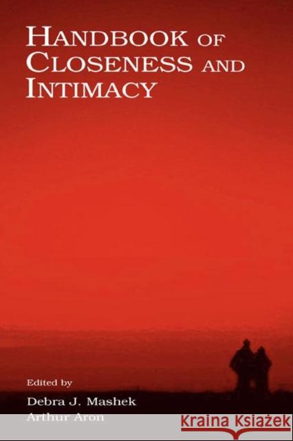 Handbook of Closeness and Intimacy Dominic W. Massaro Jeffry A. Simpson Mashek 9780805842852 Lawrence Erlbaum Associates - książka