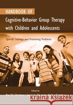 Handbook of Cognitive-Behavior Group Therapy with Children and Adolescents: Specific Settings and Presenting Problems Ray W. Christner Jessica Stewart Arthur Freeman 9781138992122 Routledge - książka
