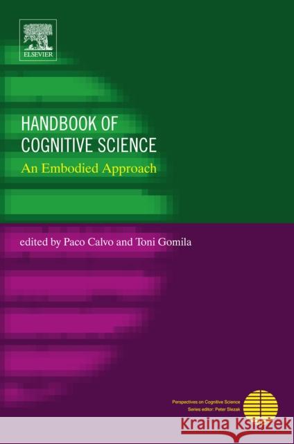 Handbook of Cognitive Science: An Embodied Approach Calvo, Paco 9780080466163 ELSEVIER SCIENCE & TECHNOLOGY - książka