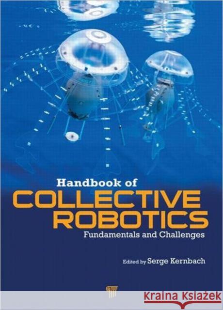 Handbook of Collective Robotics: Fundamentals and Challenges Kernbach, Serge 9789814316422 Pan Stanford Publishing - książka