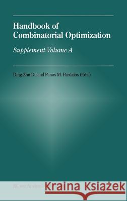 Handbook of Combinatorial Optimization: Supplement Volume a Du, Ding-Zhu 9780792359241 Springer - książka