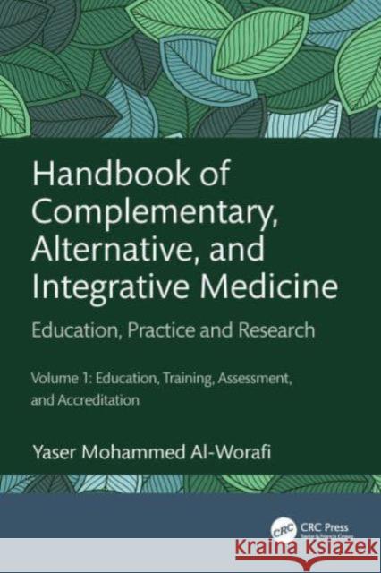 Handbook of Complementary, Alternative, and Integrative Medicine: Education, Practice and Research Volume 1: Education, Training, Assessment, and Accr Yaser Al-Worafi 9781032346823 CRC Press - książka