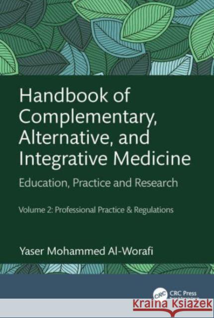 Handbook of Complementary, Alternative, and Integrative Medicine: Education, Practice and Research Volume 2: Professional Practice & Regulations Yaser Al-Worafi 9781032346830 CRC Press - książka