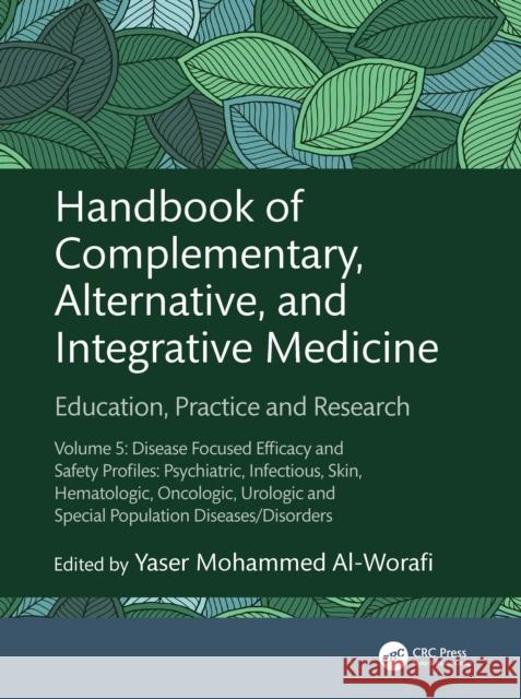 Handbook of Complementary, Alternative, and Integrative Medicine: Education, Practice and Research Volume 5: Disease Focused Efficacy and Safety Profi Yaser Al-Worafi 9781032356938 CRC Press - książka