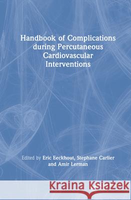 Handbook of Complications During Percutaneous Cardiovascular Interventions Eeckhout, Eric 9781841843803 Informa Healthcare - książka