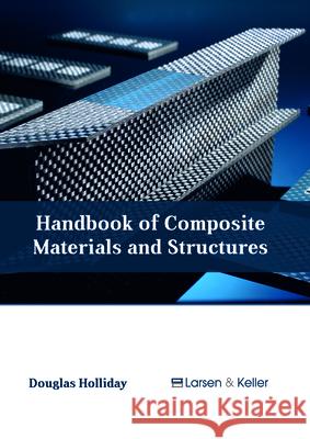 Handbook of Composite Materials and Structures Douglas Holliday 9781635497021 Larsen and Keller Education - książka