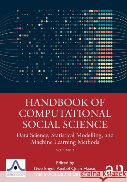 Handbook of Computational Social Science, Volume 2: Data Science, Statistical Modelling, and Machine Learning Methods Uwe Engel Anabel Quan-Haase Sunny Xun Liu 9781032077703 Routledge - książka