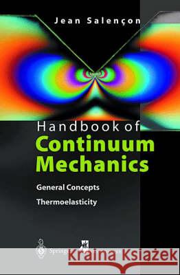 Handbook of Continuum Mechanics: General Concepts Thermoelasticity Jean Salencon J. Salencon S. Lyle 9783540414438 Springer - książka