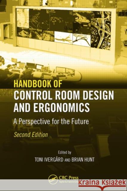 Handbook of Control Room Design and Ergonomics: A Perspective for the Future Ivergard, Toni 9781420064292 CRC - książka