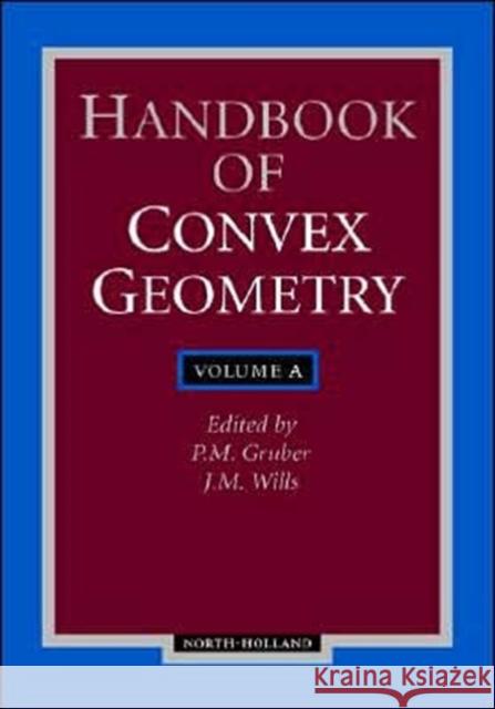 Handbook of Convex Geometry P. M. Gruber J. M. Wills Arjen Sevenster 9780444895967 North-Holland - książka