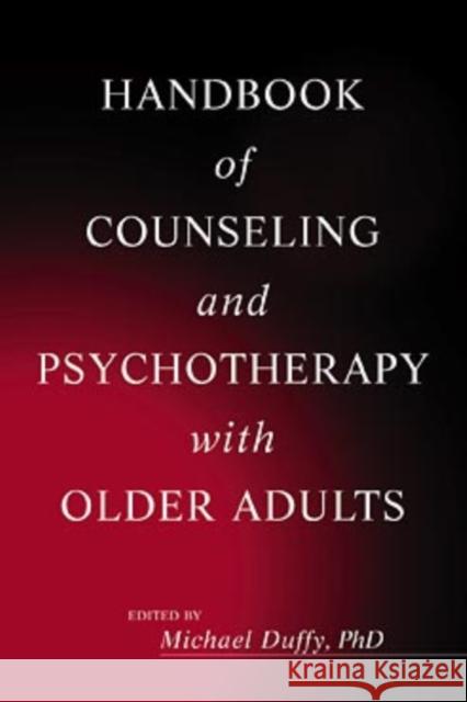 Handbook of Counseling and Psychotherapy with Older Adults Michael Duffy Duffy                                    Michael Duffy 9780471254614 John Wiley & Sons - książka