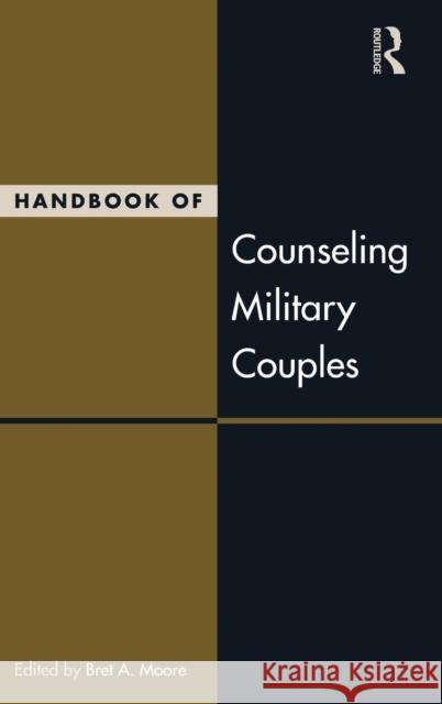 Handbook of Counseling Military Couples Bret A. Moore 9780415887304 Routledge - książka