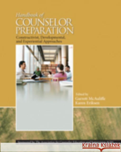 Handbook of Counselor Preparation: Constructivist, Developmental, and Experiential Approaches McAuliffe, Garrett J. 9781412991773 Sage Publications (CA) - książka