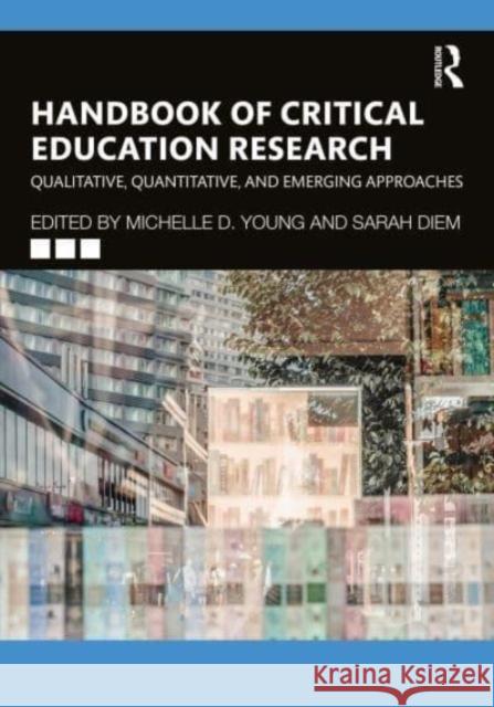 Handbook of Critical Education Research: Qualitative, Quantitative, and Emerging Approaches Michelle Young Sarah Diem 9780367693497 Routledge - książka
