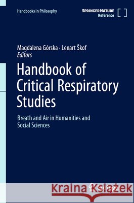 Handbook of Critical Respiratory Studies: Breath and Air in Humanities and Social Sciences Lenart Skof Magdalena Gorska 9783032056276 Springer - książka