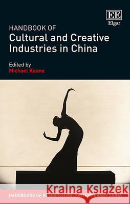 Handbook of Cultural and Creative Industries in China Michael Keane   9781782549857 Edward Elgar Publishing Ltd - książka