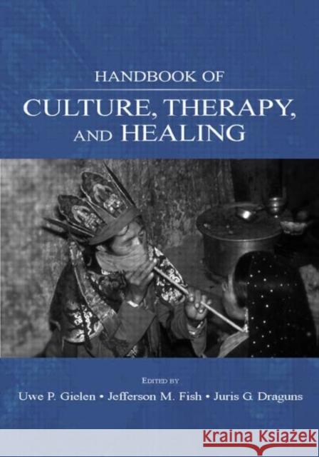 Handbook of Culture, Therapy, and Healing Uwe P. Gielen Jefferson M. Fish Juris G. Draguns 9780805849240 Lawrence Erlbaum Associates - książka