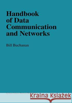 Handbook of Data Communications and Networks William Buchanan 9781475709070 Springer - książka