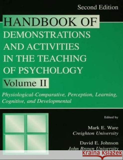 Handbook of Demonstrations and Activities in the Teaching of Psychology: Volume II: Physiological-Comparative, Perception, Learning, Cognitive, and De Ware, Mark E. 9780805830460 Taylor & Francis - książka