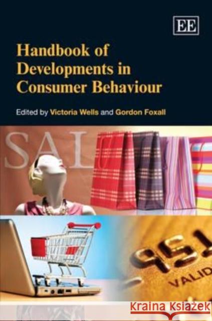 Handbook of Developments in Consumer Behaviour Victoria Wells Gordon Foxall  9781849802444 Edward Elgar Publishing Ltd - książka