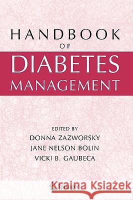 Handbook of Diabetes Management Donna Zazworsky Jane Nelson Bolin Vicki B. Gaubeca 9780387234892 Springer - książka