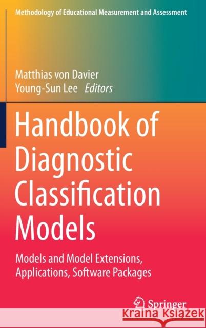 Handbook of Diagnostic Classification Models: Models and Model Extensions, Applications, Software Packages Von Davier, Matthias 9783030055837 Springer - książka