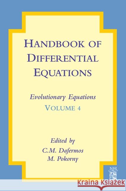 Handbook of Differential Equations: Evolutionary Equations: Volume 4 Dafermos, C. M. 9780444530349 ELSEVIER SCIENCE & TECHNOLOGY - książka