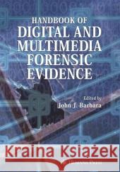 Handbook of Digital and Multimedia Forensic Evidence John J. Barbara 9781588297822 Humana Press - książka