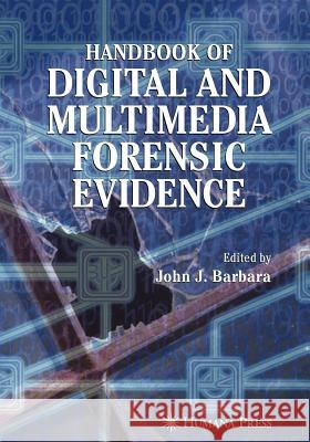 Handbook of Digital and Multimedia Forensic Evidence John J. Barbara 9781617377754 Springer - książka