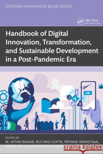 Handbook of Digital Innovation, Transformation, and Sustainable Development in a Post-Pandemic Era M. Affan Badar Ruchika Gupta Priyank Srivastava 9781032566887 Taylor & Francis Ltd - książka