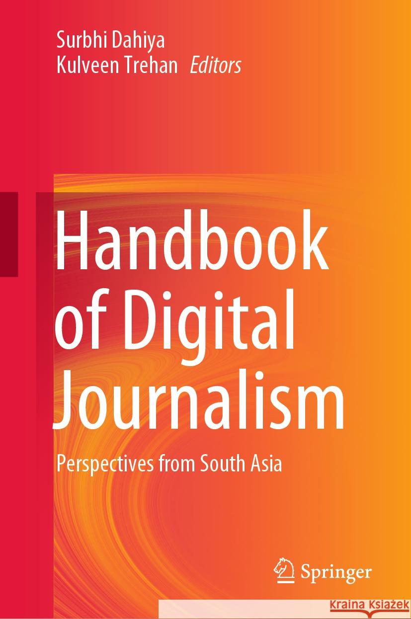 Handbook of Digital Journalism: Perspectives from South Asia Surbhi Dahiya Kulveen Trehan 9789819966745 Springer - książka