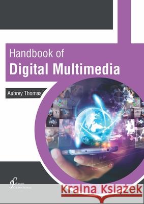 Handbook of Digital Multimedia Aubrey Thomas 9781647261009 Clanrye International - książka