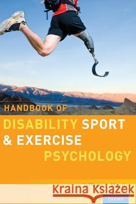 Handbook of Disability Sport and Exercise Psychology Jeffrey J. Martin 9780190638054 Oxford University Press, USA - książka