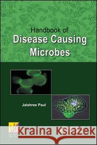 Handbook of Disease Causing Microbes Jaishree Paul 9781439866788 CRC Press - książka