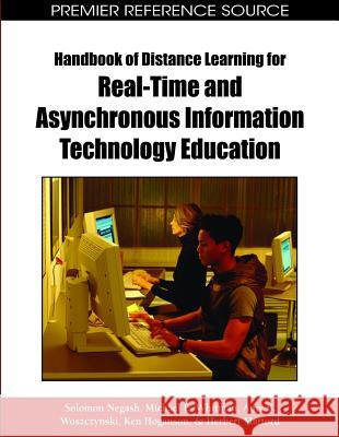 Handbook of Distance Learning for Real-Time and Asynchronous Information Technology Education Negash, Solomon 9781599049649 Information Science Reference - książka