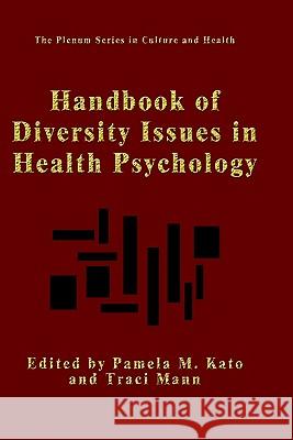 Handbook of Diversity Issues in Health Psychology Pamela M. Kato Traci Mann 9780306453250 Kluwer Academic Publishers - książka