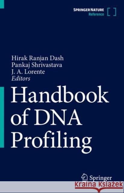 Handbook of DNA Profiling Hirak Ranja Pankaj Shrivastava Jose Antonio Lorente 9789811643170 Springer - książka