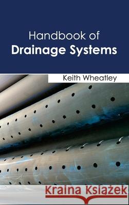 Handbook of Drainage Systems Keith Wheatley 9781632393852 Callisto Reference - książka