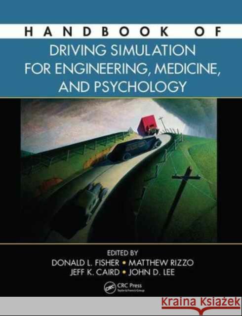 Handbook of Driving Simulation for Engineering, Medicine, and Psychology Donald L. Fisher Matthew Rizzo Jeffrey Caird 9781138074583 CRC Press - książka
