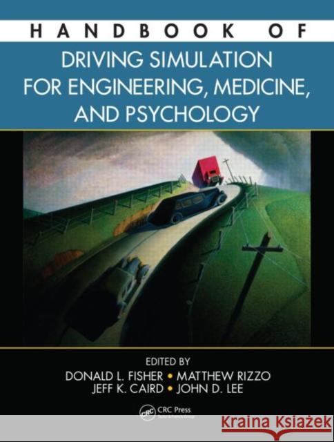 Handbook of Driving Simulation for Engineering, Medicine, and Psychology Donald L. Fisher Matthew Rizzo Jeffrey Caird 9781420061000 CRC - książka