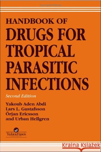 Handbook of Drugs for Tropical Parasitic Infections Lars L. Gustafsson Etc. 9780748401680 TAYLOR & FRANCIS LTD - książka