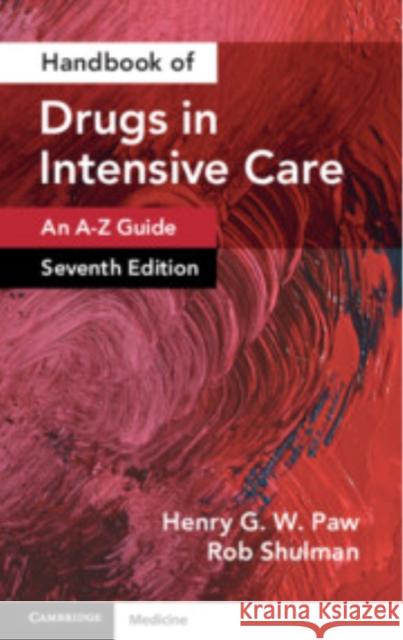 Handbook of Drugs in Intensive Care: Volume 1: An A-Z Guide Rob (University College London Hospitals, London) Shulman 9781009429696 Cambridge University Press - książka