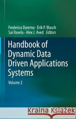 Handbook of Dynamic Data Driven Applications Systems: Volume 2 Frederica Darema Erik P. Blasch Sai Ravela 9783031279850 Springer - książka