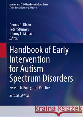 Handbook of Early Intervention for Autism Spectrum Disorders: Research, Policy, and Practice Dennis R. Dixon Peter Sturmey Johnny L. Matson 9783031644986 Springer - książka