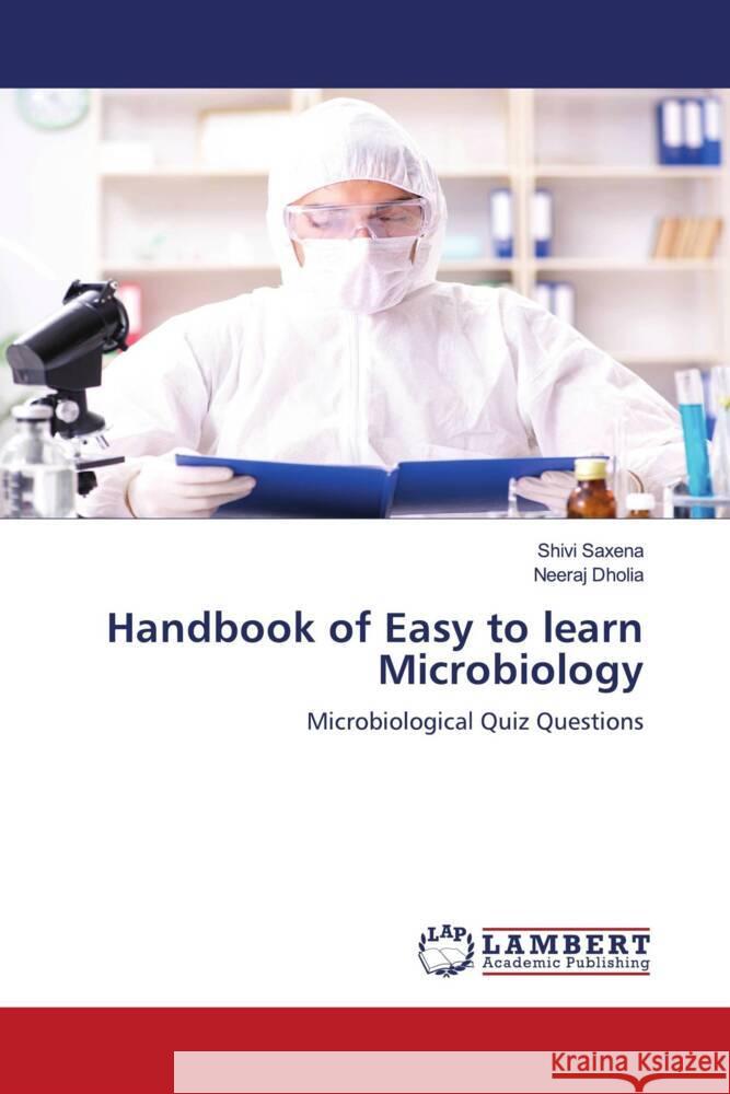 Handbook of Easy to learn Microbiology Saxena, Shivi, Dholia, Neeraj 9786139998296 LAP Lambert Academic Publishing - książka