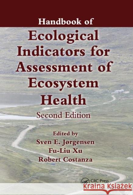Handbook of Ecological Indicators for Assessment of Ecosystem Health Sven Jorgensen Liu Xu Robert Costanza 9780367864422 CRC Press - książka