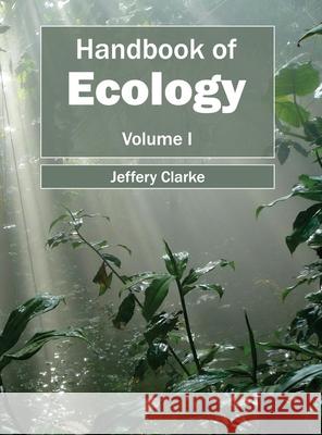 Handbook of Ecology: Volume I Jeffery Clarke 9781632393876 Callisto Reference - książka